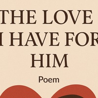 The love I have for him (Poem)